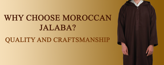 Why Choose Moroccan Jalaba? Quality and Craftsmanship